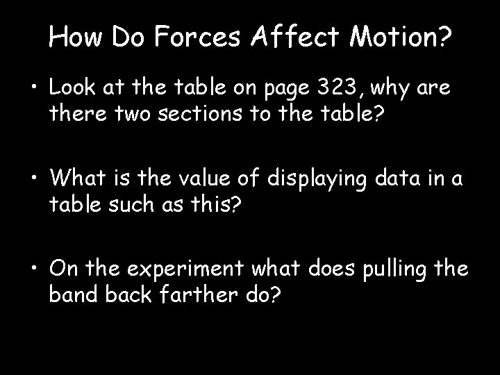 How Do Forces Affect Motion? • Look at the table on page 323, why