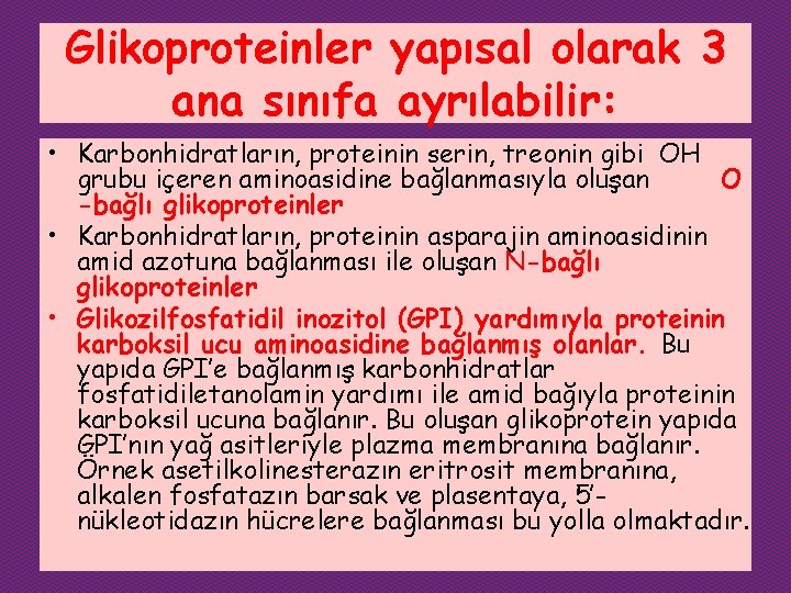 Glikoproteinler yapısal olarak 3 ana sınıfa ayrılabilir: • Karbonhidratların, proteinin serin, treonin gibi OH