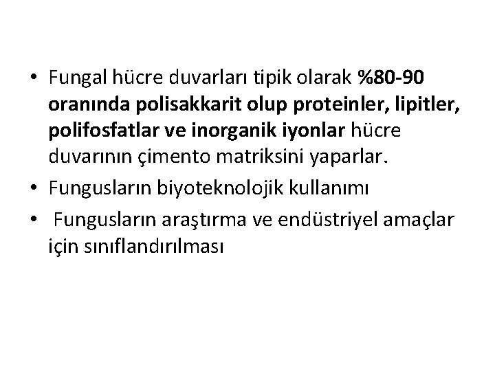  • Fungal hücre duvarları tipik olarak %80 -90 oranında polisakkarit olup proteinler, lipitler,