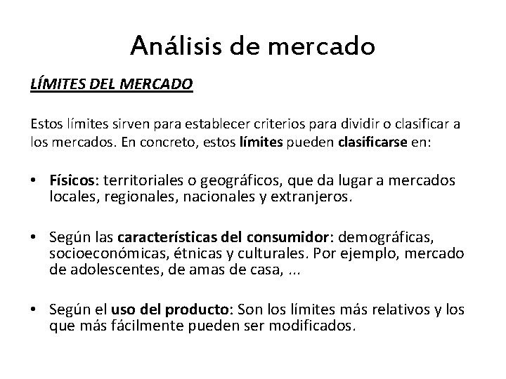 Análisis de mercado LÍMITES DEL MERCADO Estos límites sirven para establecer criterios para dividir