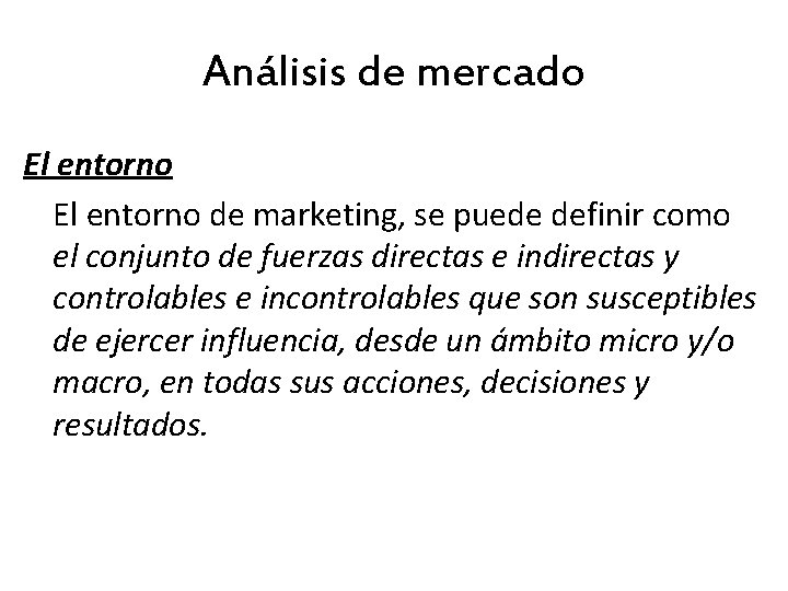 Análisis de mercado El entorno de marketing, se puede definir como el conjunto de