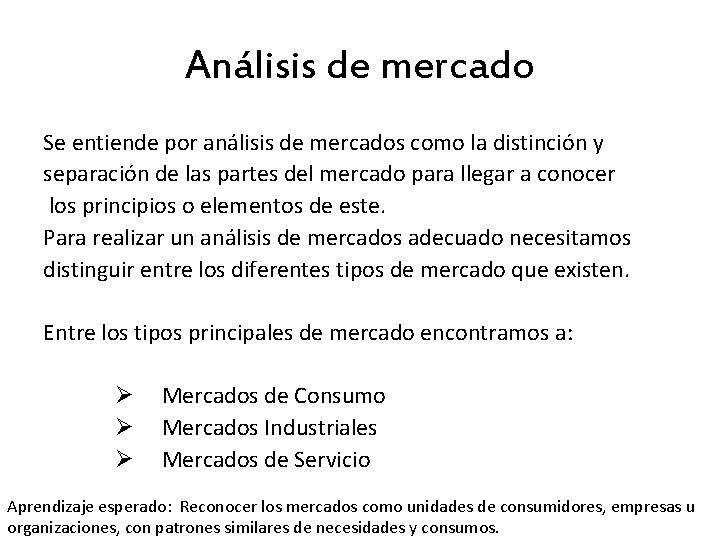 Análisis de mercado Se entiende por análisis de mercados como la distinción y separación