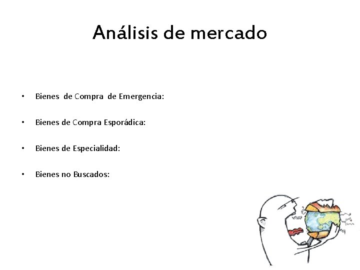 Análisis de mercado • Bienes de Compra de Emergencia: • Bienes de Compra Esporádica: