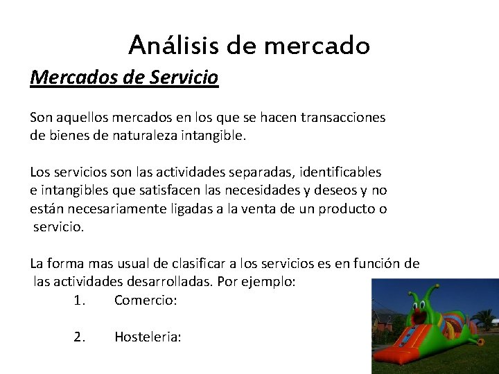 Análisis de mercado Mercados de Servicio Son aquellos mercados en los que se hacen