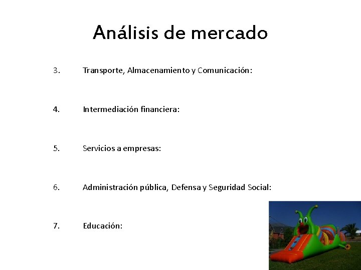 Análisis de mercado 3. Transporte, Almacenamiento y Comunicación: 4. Intermediación financiera: 5. Servicios a