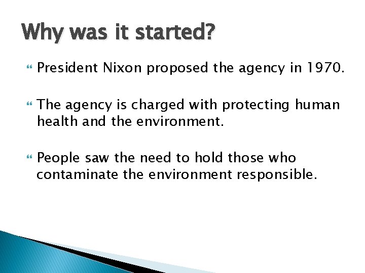 Why was it started? President Nixon proposed the agency in 1970. The agency is