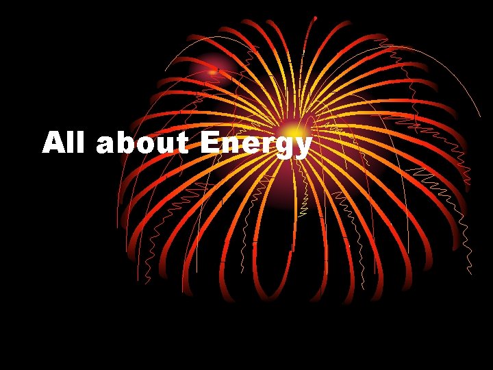 All about Energy 