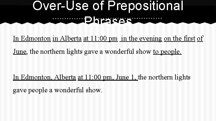 Over-Use of Prepositional Phrases In Edmonton in Alberta at 11: 00 pm in the
