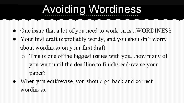 Avoiding Wordiness ● One issue that a lot of you need to work on