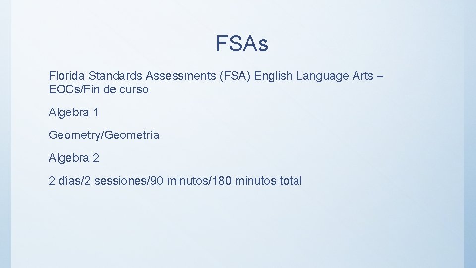 FSAs Florida Standards Assessments (FSA) English Language Arts – EOCs/Fin de curso Algebra 1