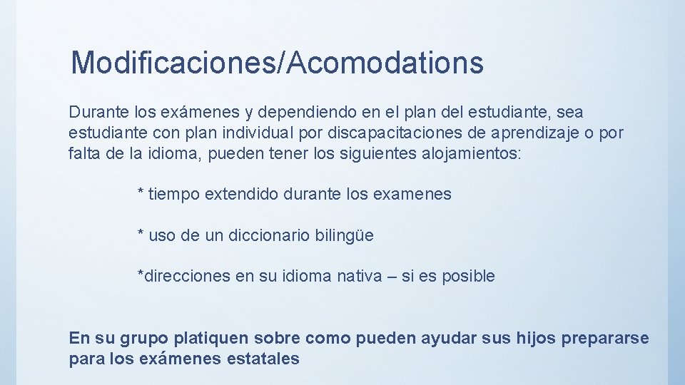 Modificaciones/Acomodations Durante los exámenes y dependiendo en el plan del estudiante, sea estudiante con