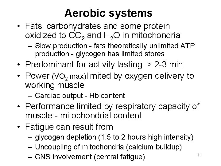Aerobic systems • Fats, carbohydrates and some protein oxidized to CO 2 and H