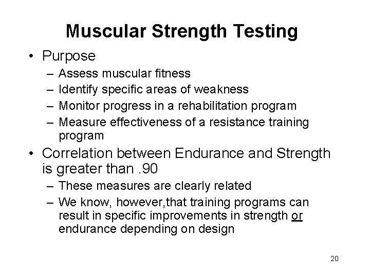 Muscular Strength Testing • Purpose – – Assess muscular fitness Identify specific areas of