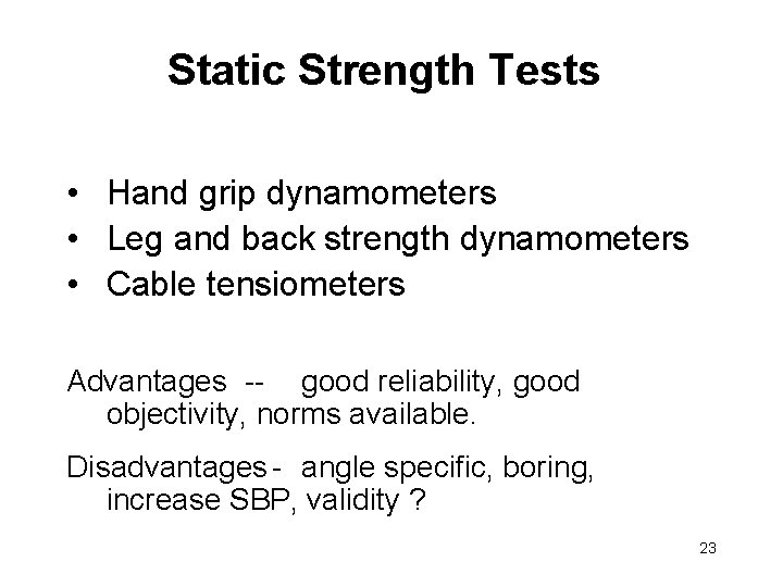 Static Strength Tests • Hand grip dynamometers • Leg and back strength dynamometers •