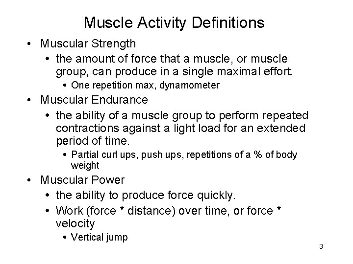 Muscle Activity Definitions • Muscular Strength the amount of force that a muscle, or