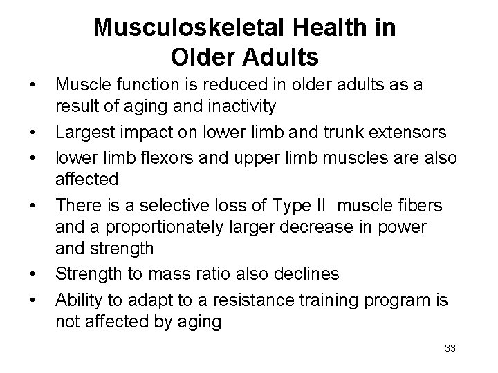 Musculoskeletal Health in Older Adults • • • Muscle function is reduced in older