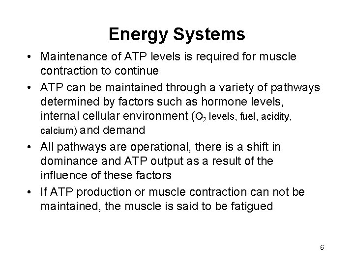 Energy Systems • Maintenance of ATP levels is required for muscle contraction to continue
