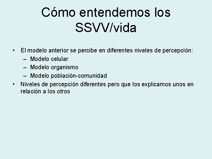 Cómo entendemos los SSVV/vida • El modelo anterior se percibe en diferentes niveles de