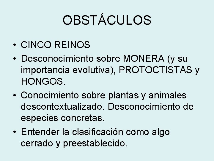 OBSTÁCULOS • CINCO REINOS • Desconocimiento sobre MONERA (y su importancia evolutiva), PROTOCTISTAS y