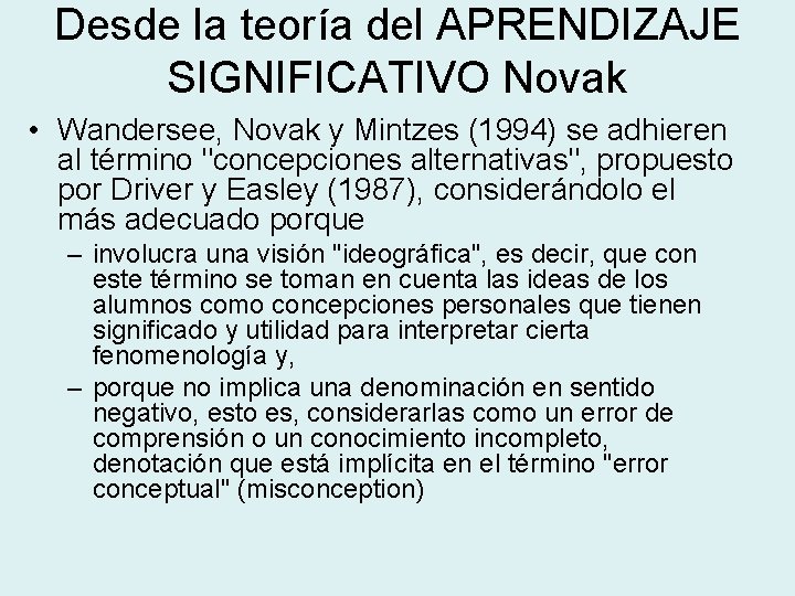 Desde la teoría del APRENDIZAJE SIGNIFICATIVO Novak • Wandersee, Novak y Mintzes (1994) se