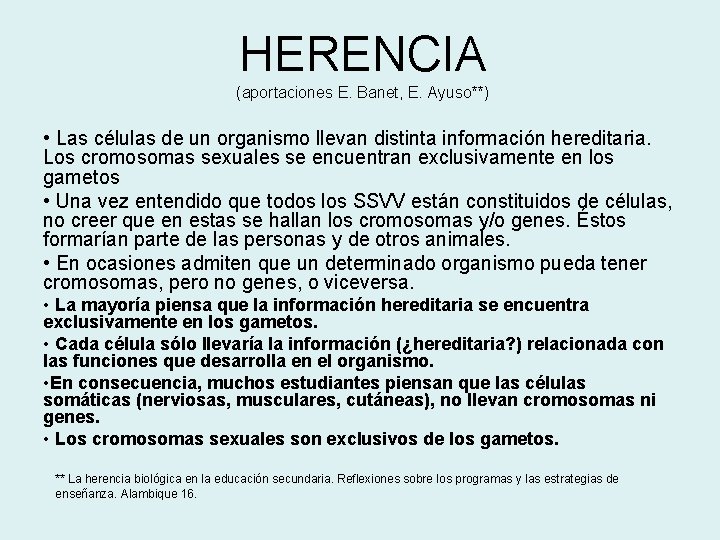 HERENCIA (aportaciones E. Banet, E. Ayuso**) • Las células de un organismo llevan distinta