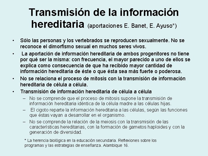 Transmisión de la información hereditaria (aportaciones E. Banet, E. Ayuso*) • • Sólo las