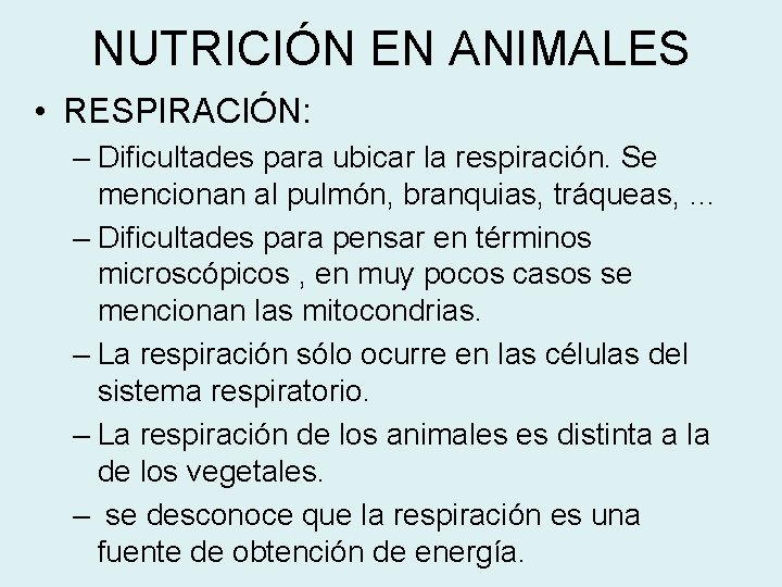 NUTRICIÓN EN ANIMALES • RESPIRACIÓN: – Dificultades para ubicar la respiración. Se mencionan al