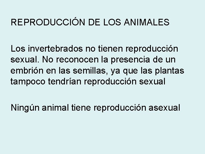 REPRODUCCIÓN DE LOS ANIMALES Los invertebrados no tienen reproducción sexual. No reconocen la presencia