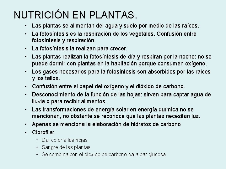 NUTRICIÓN EN PLANTAS. • Las plantas se alimentan del agua y suelo por medio