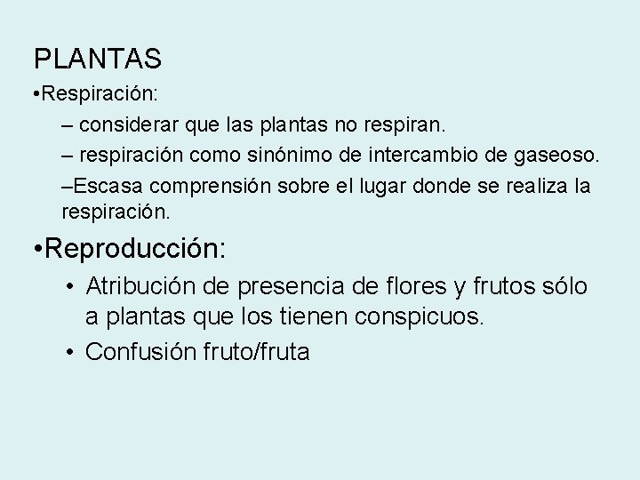 PLANTAS • Respiración: – considerar que las plantas no respiran. – respiración como sinónimo