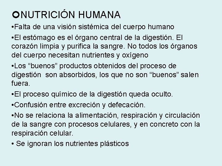  NUTRICIÓN HUMANA • Falta de una visión sistémica del cuerpo humano • El