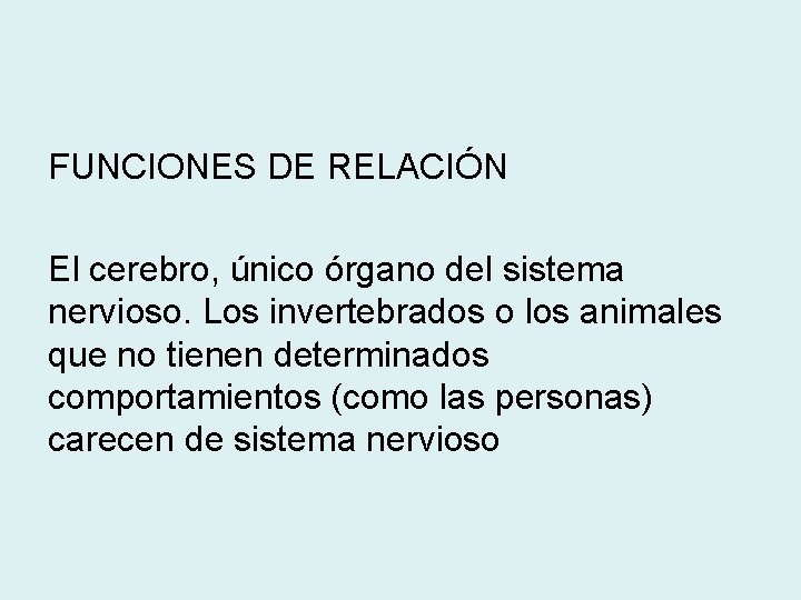 FUNCIONES DE RELACIÓN El cerebro, único órgano del sistema nervioso. Los invertebrados o los