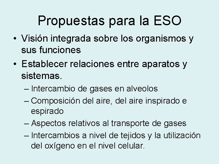 Propuestas para la ESO • Visión integrada sobre los organismos y sus funciones •