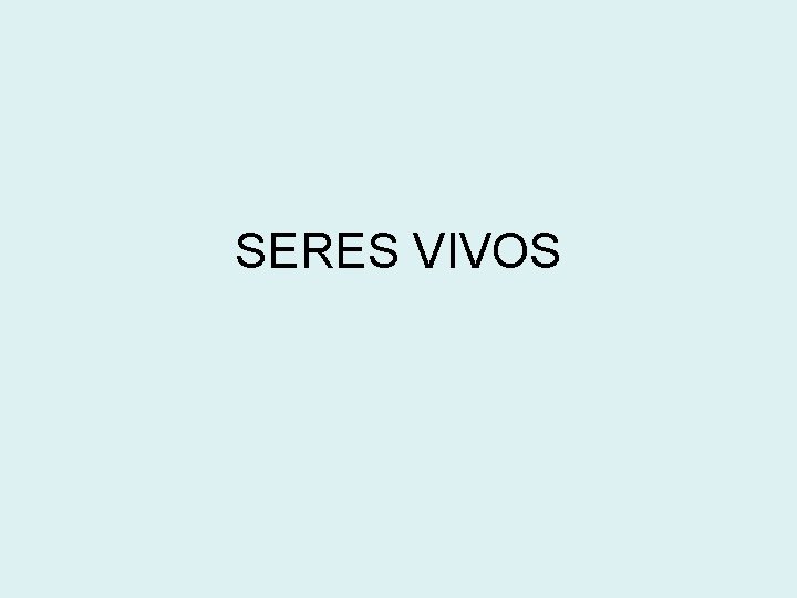 SERES VIVOS 