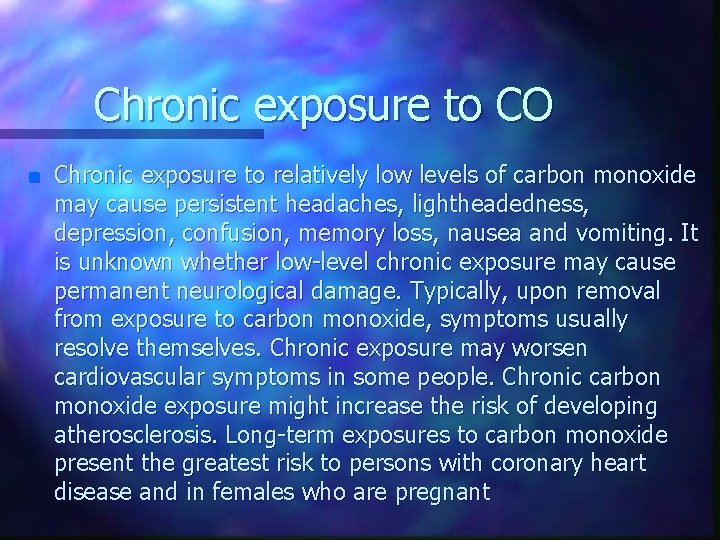 Chronic exposure to CO n Chronic exposure to relatively low levels of carbon monoxide