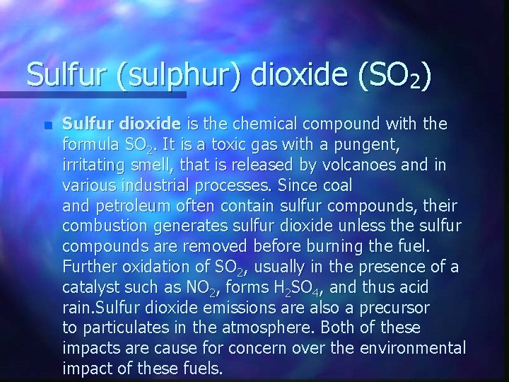 Sulfur (sulphur) dioxide (SO 2) n Sulfur dioxide is the chemical compound with the