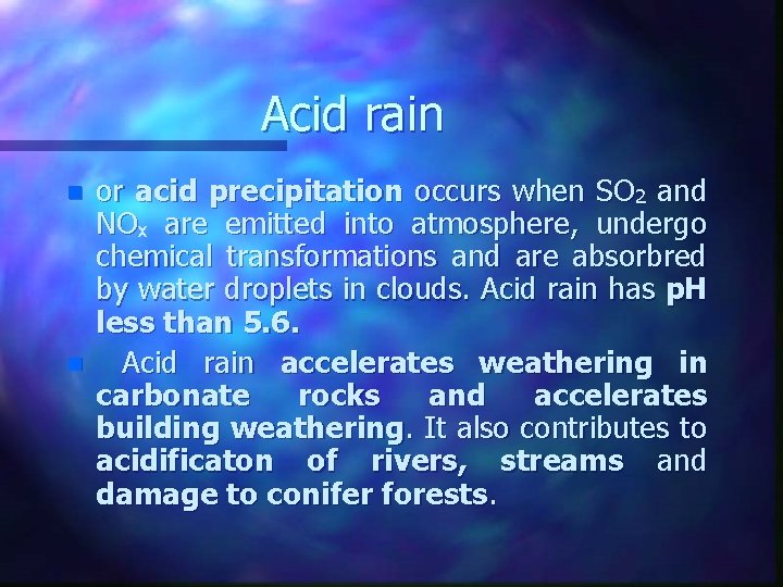 Acid rain n n or acid precipitation occurs when SO 2 and NOx are