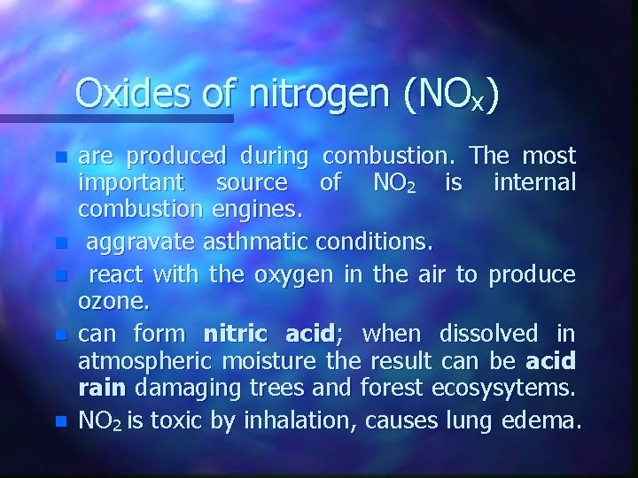 Oxides of nitrogen (NOx) n n n are produced during combustion. The most important