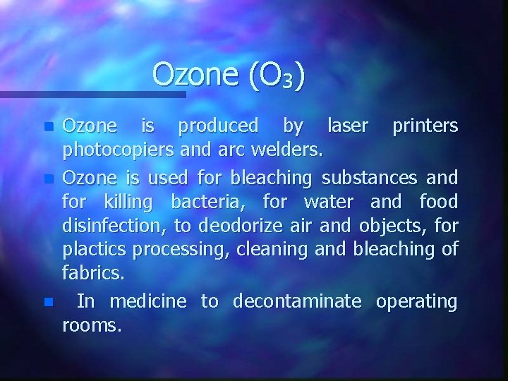 Ozone (O 3) n n n Ozone is produced by laser printers photocopiers and