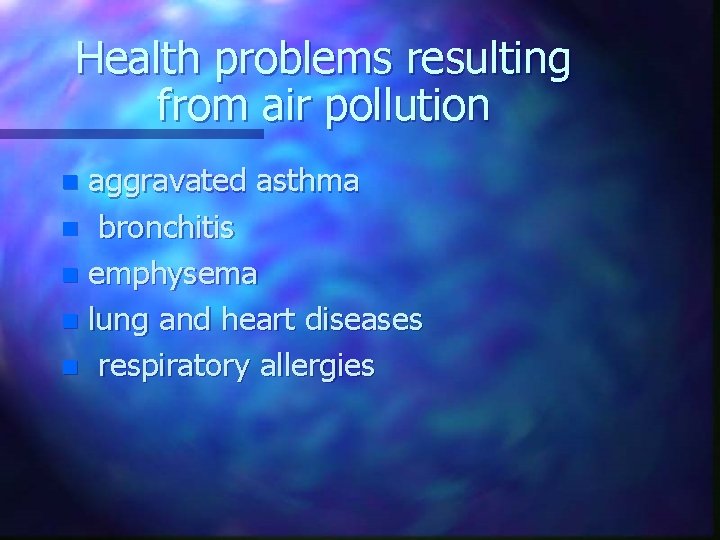 Health problems resulting from air pollution aggravated asthma n bronchitis n emphysema n lung