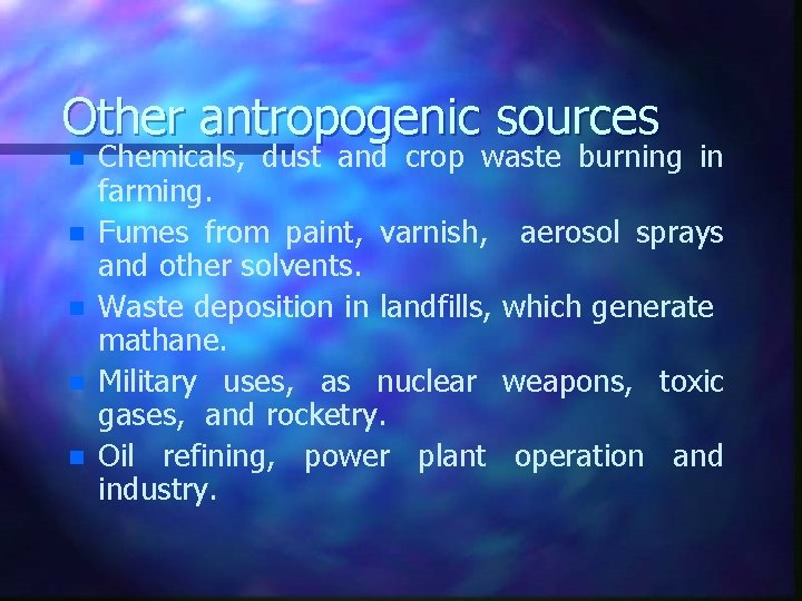 Other antropogenic sources n n n Chemicals, dust and crop waste burning in farming.