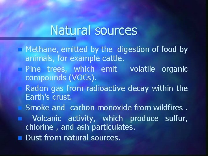 Natural sources n n n Methane, emitted by the digestion of food by animals,