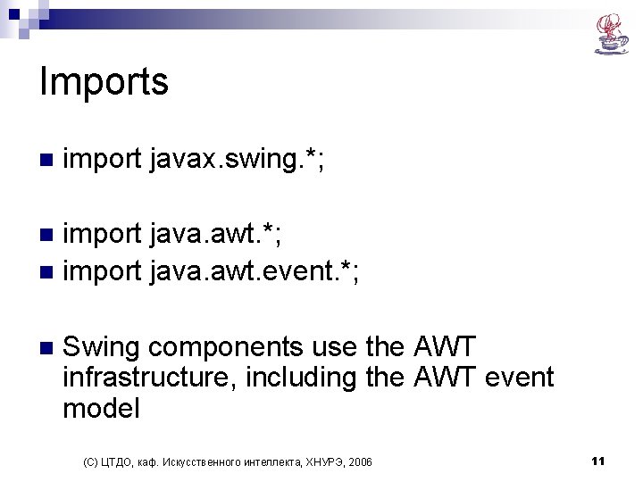 Imports n import javax. swing. *; import java. awt. *; n import java. awt.