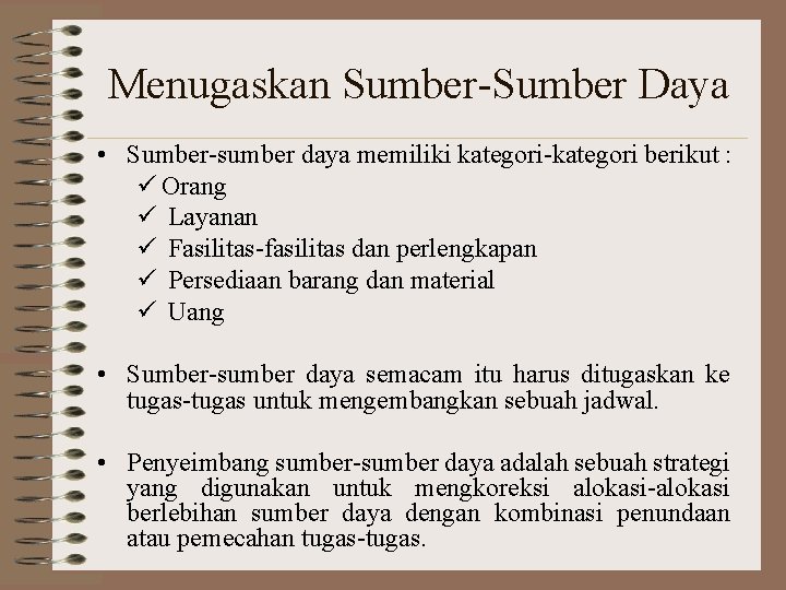 Menugaskan Sumber-Sumber Daya • Sumber-sumber daya memiliki kategori-kategori berikut : ü Orang ü Layanan