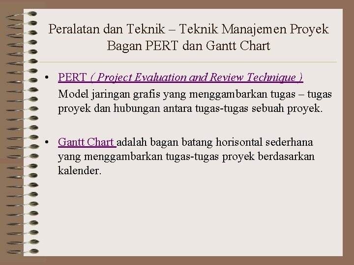 Peralatan dan Teknik – Teknik Manajemen Proyek Bagan PERT dan Gantt Chart • PERT