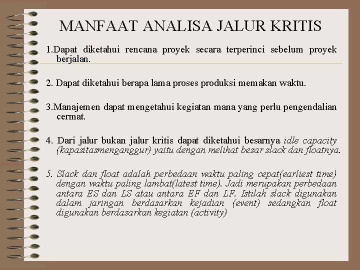 MANFAAT ANALISA JALUR KRITIS 1. Dapat diketahui rencana proyek secara terperinci sebelum proyek berjalan.