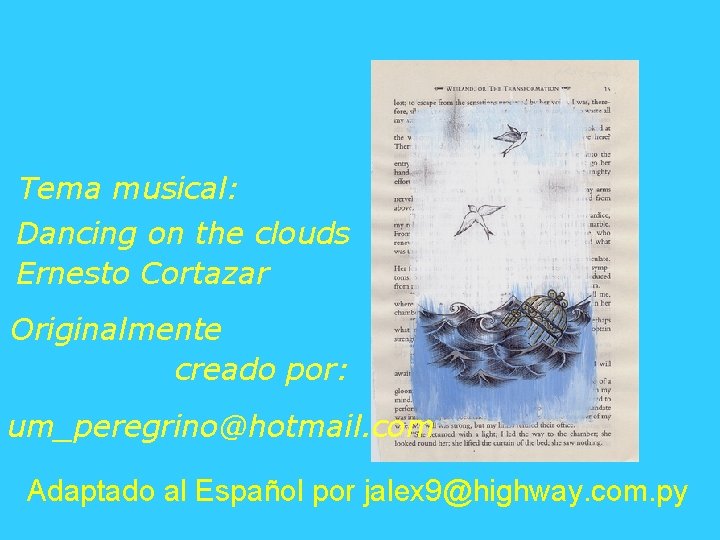 Tema musical: Dancing on the clouds Ernesto Cortazar Originalmente creado por: um_peregrino@hotmail. com Adaptado