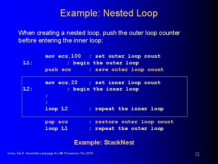 Example: Nested Loop When creating a nested loop, push the outer loop counter before Example: Nested Loop When creating a nested loop, push the outer loop counter before