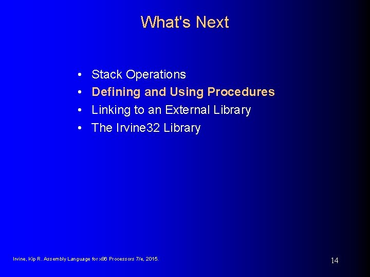 What's Next • • Stack Operations Defining and Using Procedures Linking to an External What's Next • • Stack Operations Defining and Using Procedures Linking to an External
