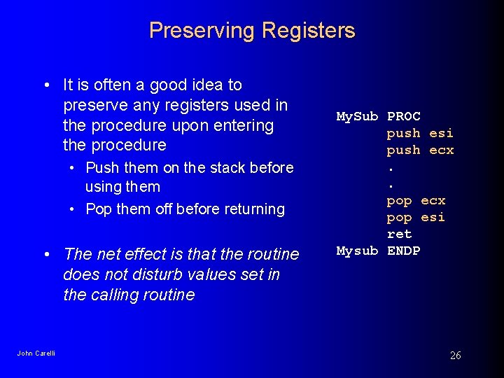 Preserving Registers • It is often a good idea to preserve any registers used Preserving Registers • It is often a good idea to preserve any registers used